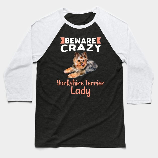 Beware Crazy Yorkshire Terrier Lady Baseball T-Shirt by White Martian